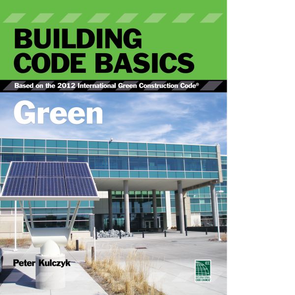 Nbc Code Green Building Building Code Basics: Green, Based on the 2012 International Green ...