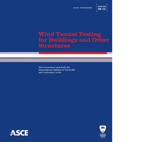 ASCE/SEI 49-12 Wind Tunnel Testing for Buildings and Other Structures