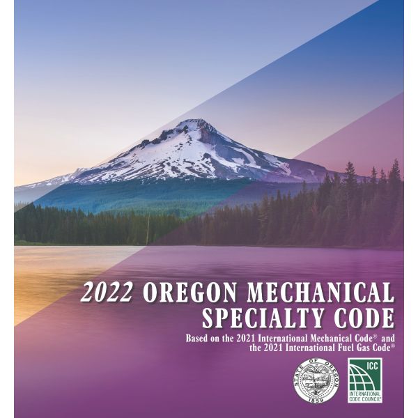 2022 Oregon Mechanical Specialty Code, Based on the 2021 International