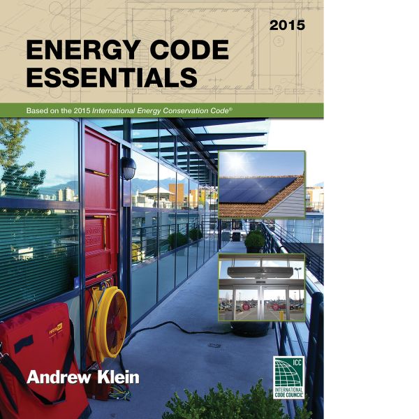 Energy Code Essentials, 2015 Edition®