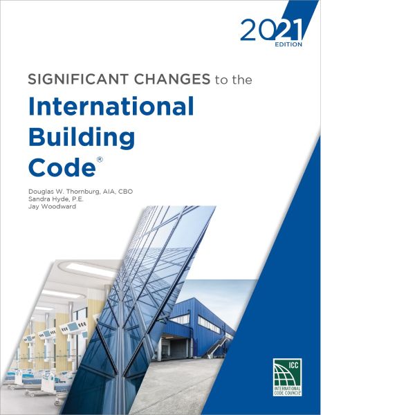 Significant Changes to the International Building Code®, 2021 Edition