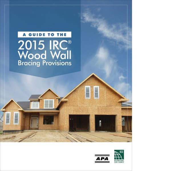 A Guide to the 2015 IRC Wood Wall Bracing Provisions