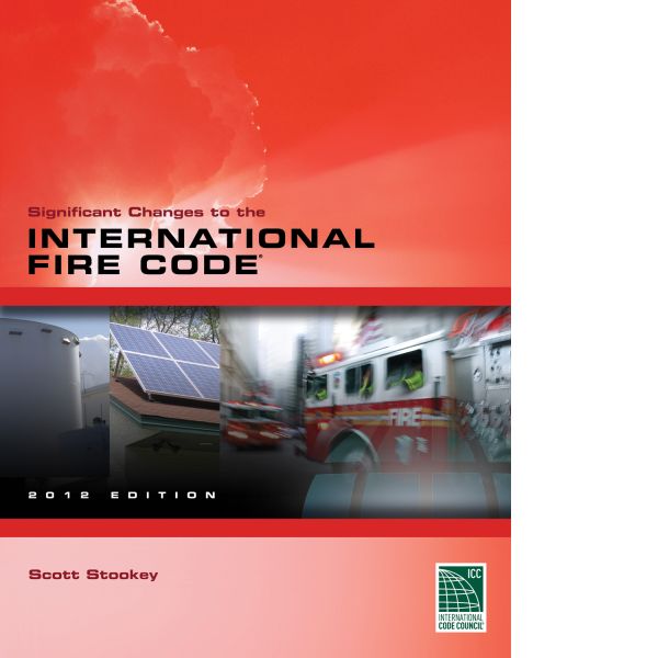Significant Changes to the International Fire Code®, 2012 Edition