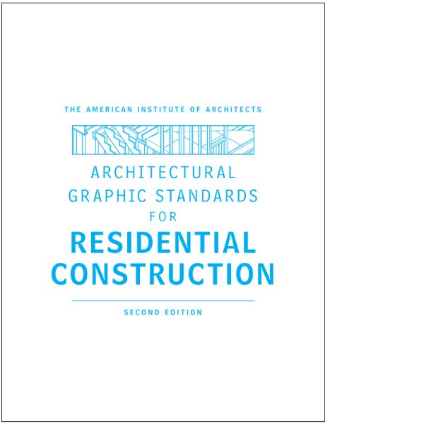 Architectural Graphic Standards for Residential Construction, 2nd Edition