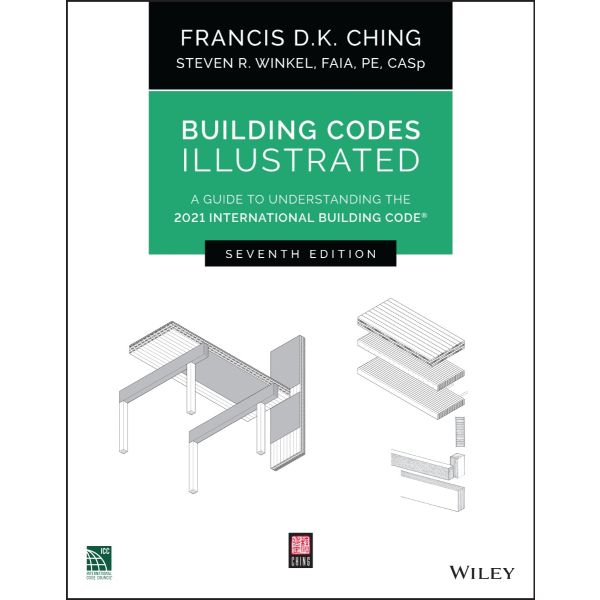 Building Codes Illustrated: A Guide to Understanding the 2021 ...