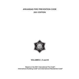 2021 Edition, Arkansas Fire Prevention Code - Revision Package
