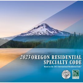 2023 Oregon Residential Specialty Code, Based on the 2021 International Residential Code