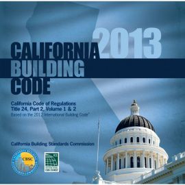 2013 California Building Code, Title 24, Part 2 (Volumes 1 & 2 – Includes Parts 8 & 10)
