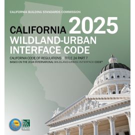 2025 California Wildland Urban Interface Code, Title 24, Part 7