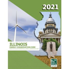 2021 Illinois Energy Conservation Codes, Based on the 2021 International Energy Conservation Code®