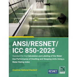ANSI/RESNET/ICC 850-2025 Standard Calculation and Labeling of the Water Use Performance of  Dwelling and Sleeping Units Using a Water Rating Index