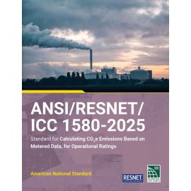 ANSI/RESNET/ICC 1580-2025 Standard for Calculating CO2e Emissions Based on Metered Data, for Operational Ratings