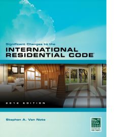 Significant Changes to the International Residential Code, 2012 Edition