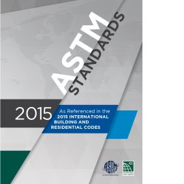 ASTM Standards: As Referenced in the 2015 IBC and IRC cover image