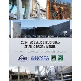 2024 IBC® SEAOC Structural/Seismic Design Manual Volume 3: Examples for Concrete Buildings