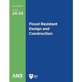 Flood Resistant Design and Construction (Standard ASCE/SEI 24-24)