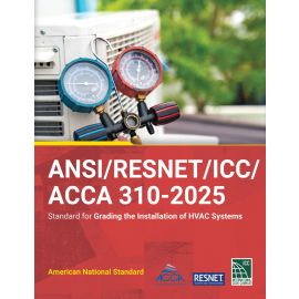 ANSI/RESNET/ICC/ACCA 310-2025 Standard for Grading the Installation of HVAC Systems 