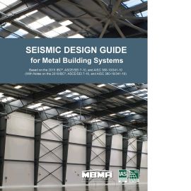 Seismic Design Guide for Metal Building Systems, Based on the 2015 IBC, ASCE/SEI 7-10, AISC 360-10/341-10