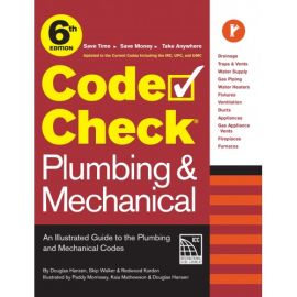Code Check Plumbing & Mechanical 6th Edition, An Illustrated Guide to the Plumbing and Mechanical Codes