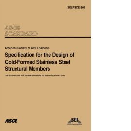 SEI/ASCE 8-02 Specification for the Design of Cold-Formed Stainless Steel Structural Members Cover Image