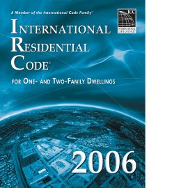 2006 International Residential Code® For One- And Two-Family Dwellings (2006 IRC)