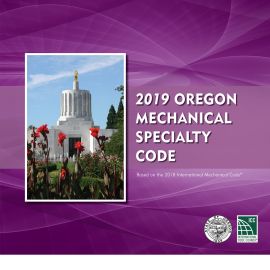 2019 Oregon Mechanical Specialty Code, Based on the 2018 International Mechanical Code