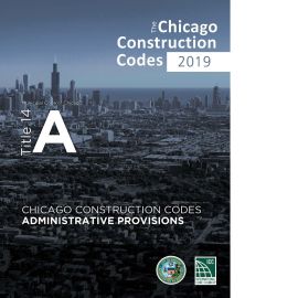 2019 Chicago Construction Codes Administrative Provisions, Title 14A and Supplement