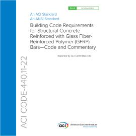 ACI CODE-440.11-22: Building Code Requirements for Structural Concrete Reinforced with Glass Fiber-Reinforced Polymer (GFRP) Bars—Code and Commentary cover image