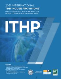 2021 International Tiny House Provisions: Code, Commentary and Standards for Design, Construction and Compliance cover image